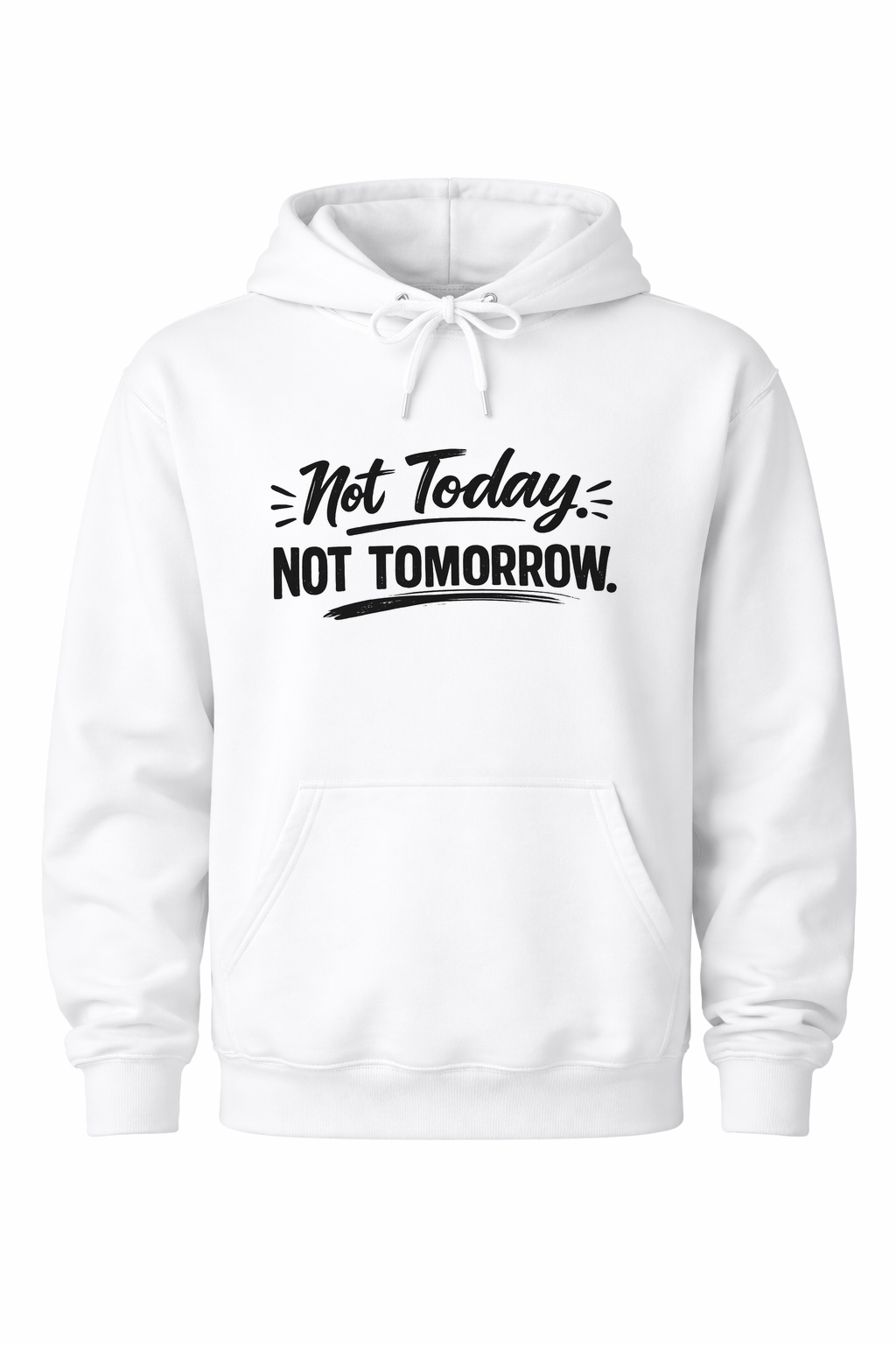 Not Today. Not Tomorrow Women’s Hoodie