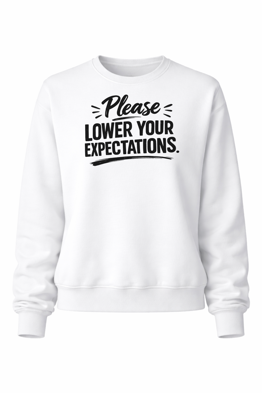 Lower your expectations Women’s Crewneck Sweater