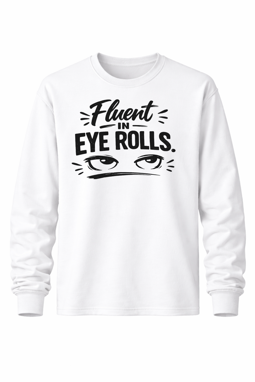 Fluent in Eye Rolls Women’s Long Sleeve Shirts