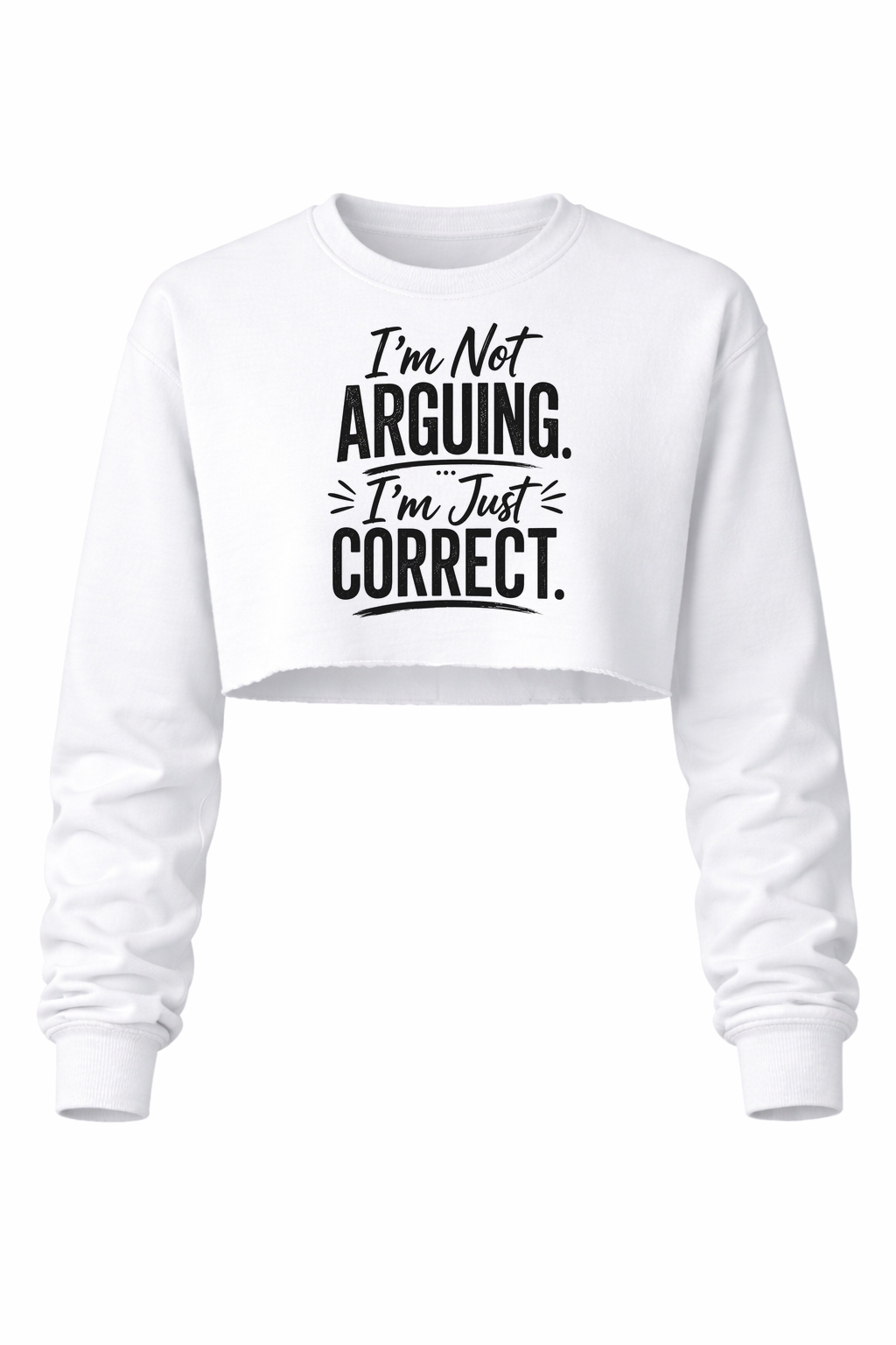 Not Arguing. Just Correct Women’s Long Sleeve Crop Top