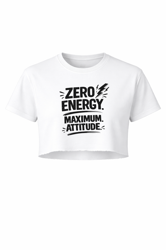 Zero Energy. Maximum Attitude Women’s Short Sleeve Crop Top
