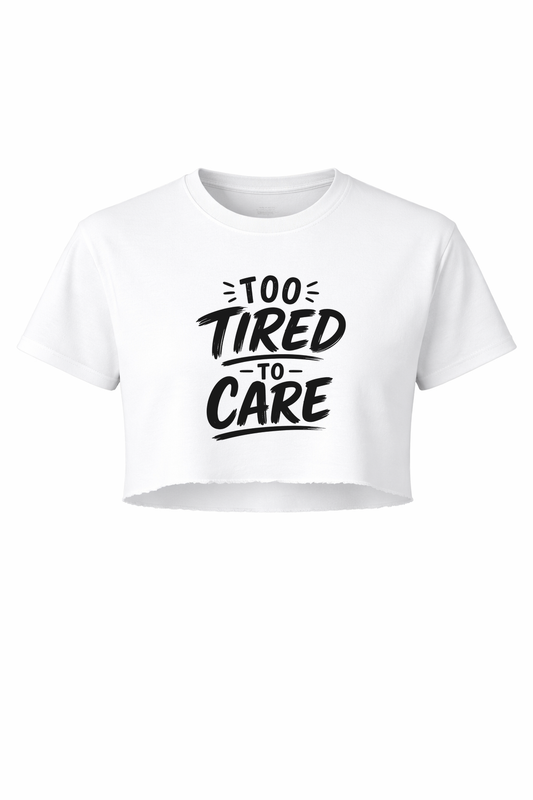 To Tired To Care Women’s Short Sleeve Crop Top