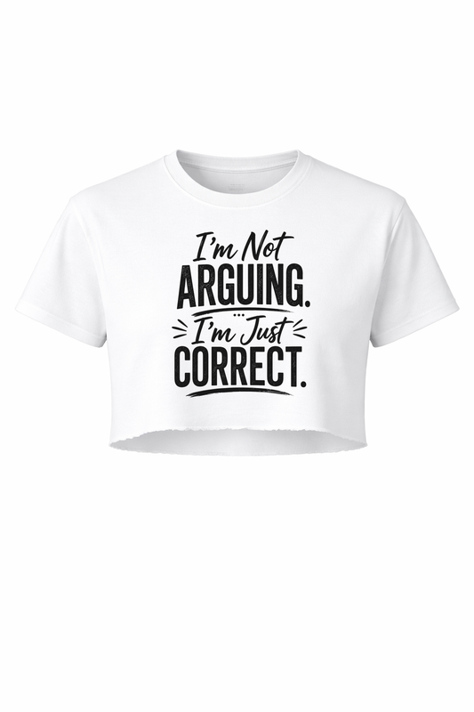 Not Arguing. Just Correct Women’s Short Sleeve Crop Top