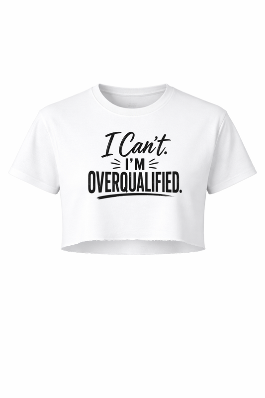 Can't. Overqualified. Women’s Short Sleeve Crop Top