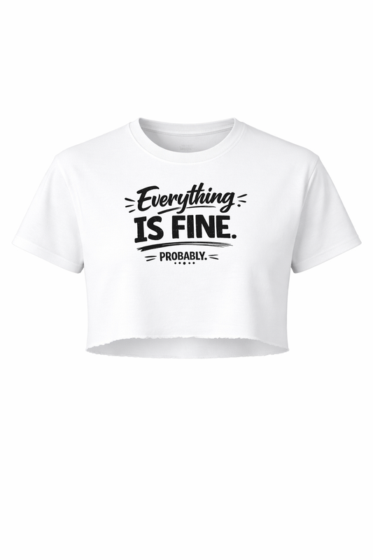 Everything is Fine. Probably Women’s Short Sleeve Crop Top