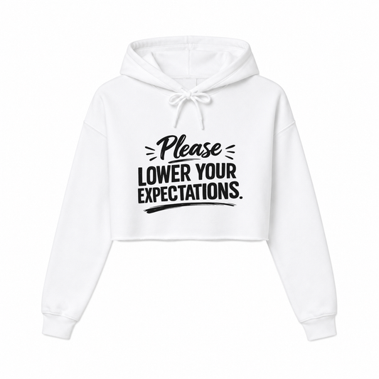 Lower your expectations Women’s Cropped Hoodie