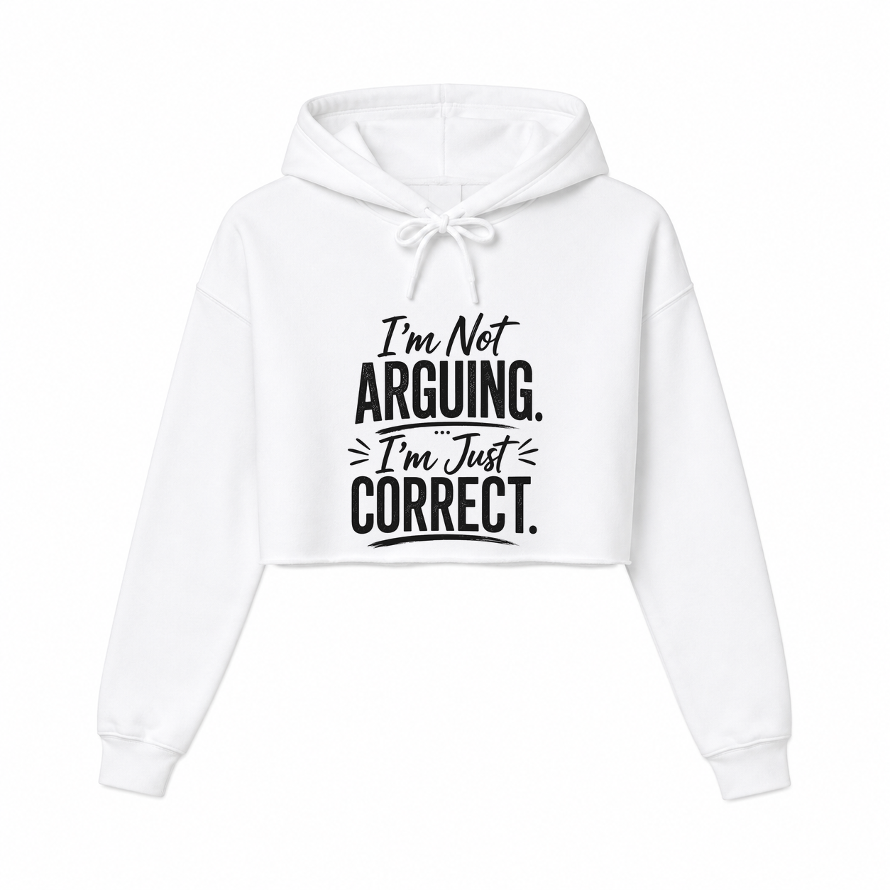 Not Arguing. Just Correct Women’s Cropped Hoodie