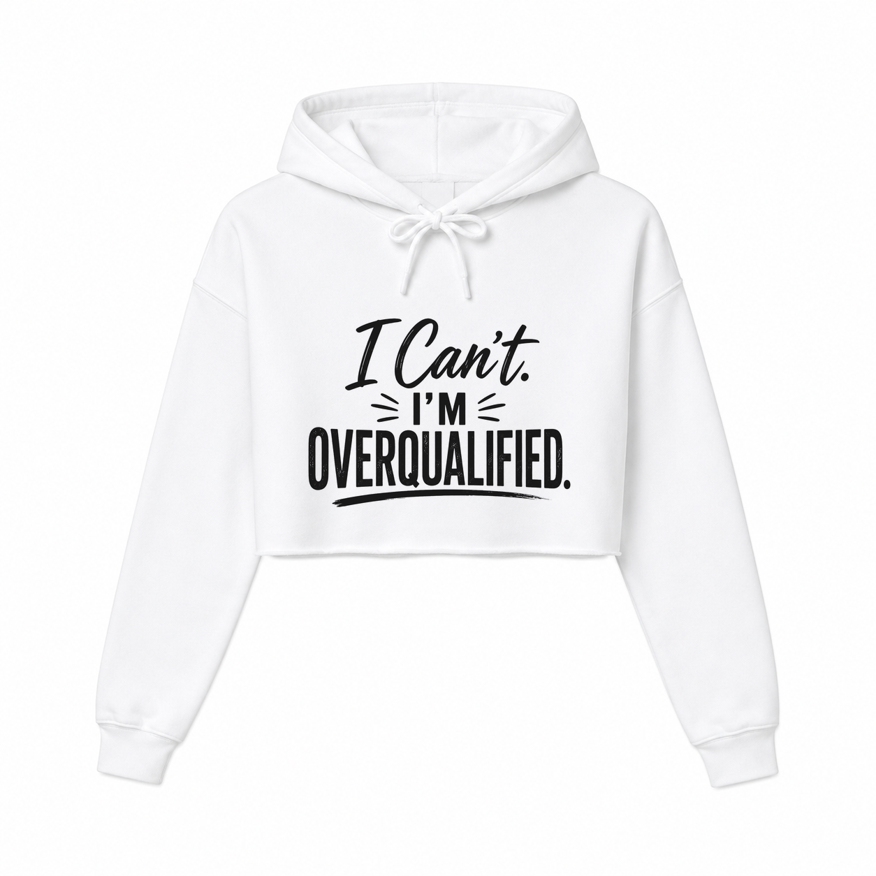 Can't. Overqualified. Women’s Cropped Hoodie