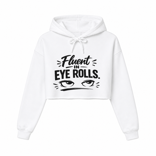 Fluent in Eye Rolls Women’s Cropped Hoodie