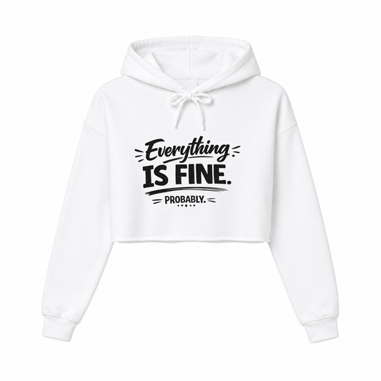 Everything is Fine. Probably Women’s Cropped Hoodie