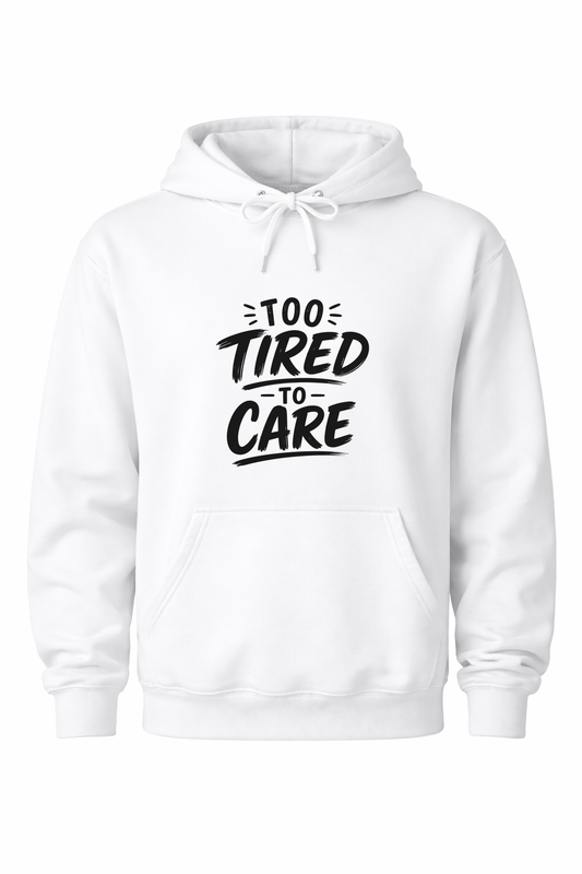 To Tired To Care Women’s Hoodie