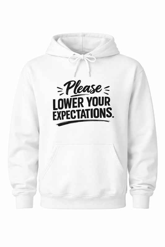 Lower your expectations Women’s Hoodie