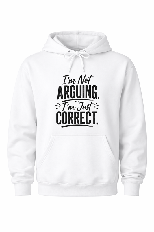 Not Arguing. Just Correct Women’s Hoodie
