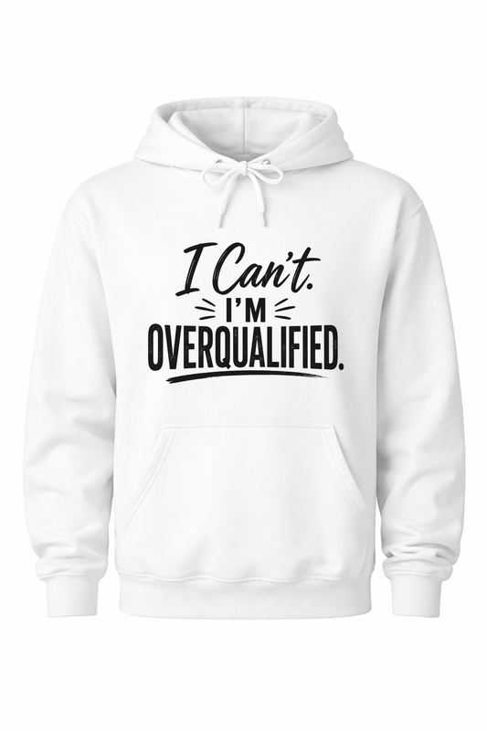 Can't. Overqualified. Women’s Hoodie
