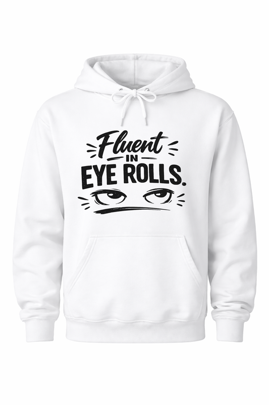 Fluent in Eye Rolls Women’s Hoodie
