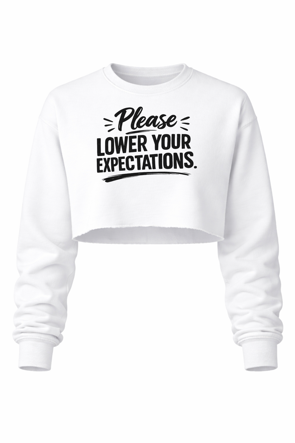 Lower your expectations Women’s Cropped Crewneck Sweater