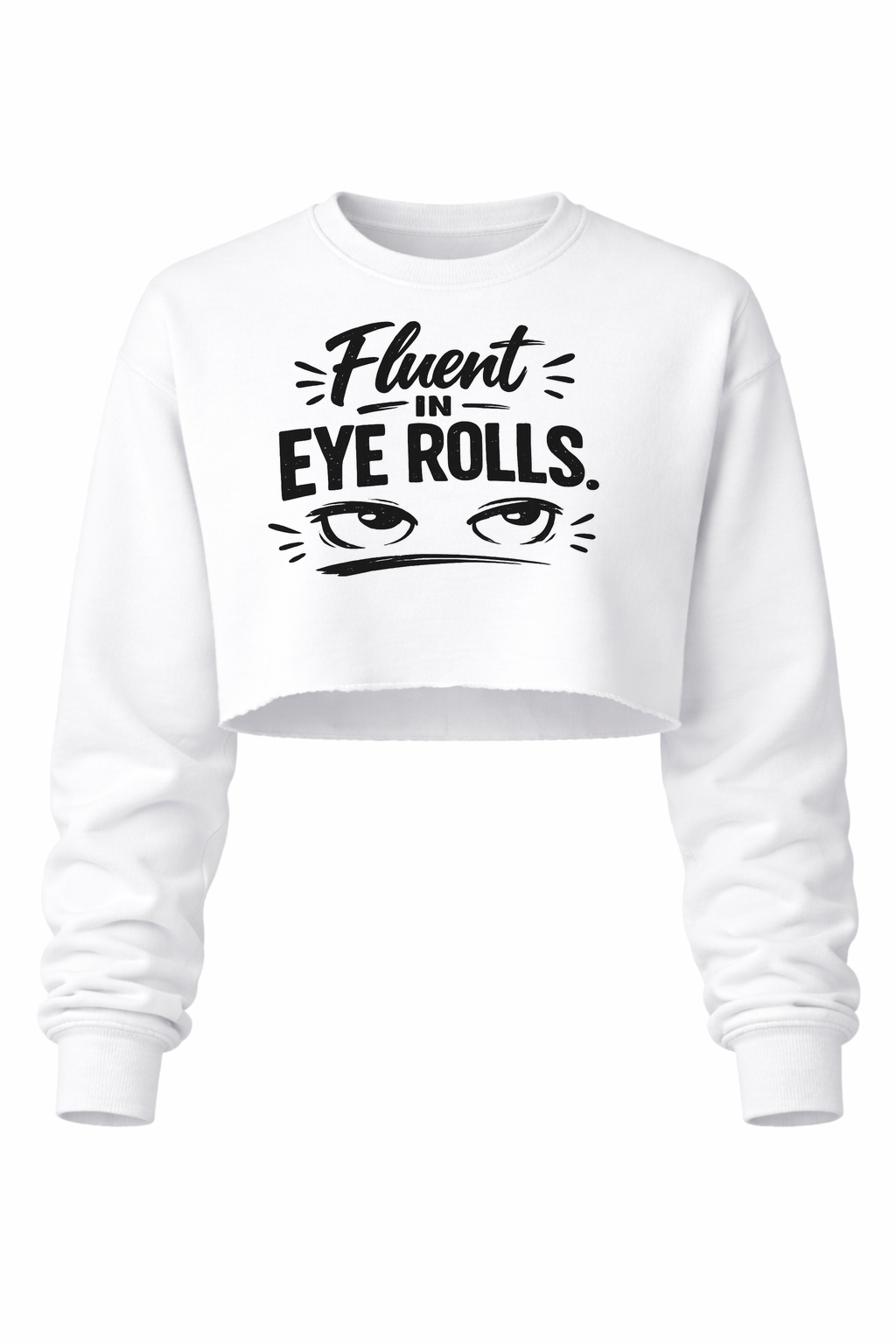Fluent in Eye Rolls Women’s Cropped Crewneck Sweater