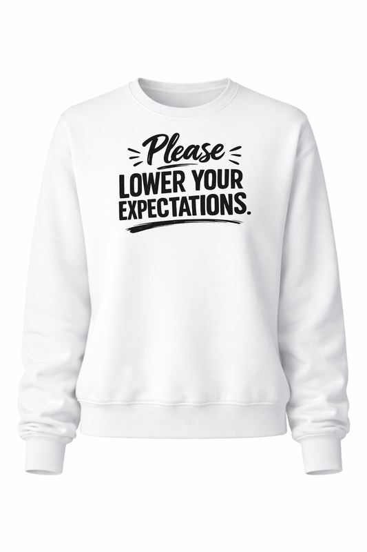 Lower your expectations Women’s Crewneck Sweater