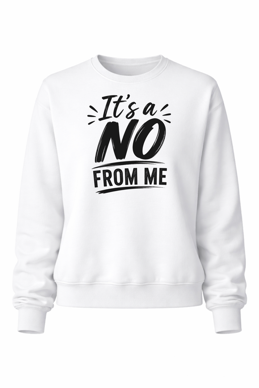 A No From Me Women’s Crewneck Sweater