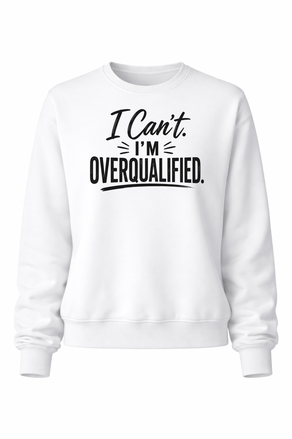 Can't. Overqualified. Women’s Crewneck Sweater
