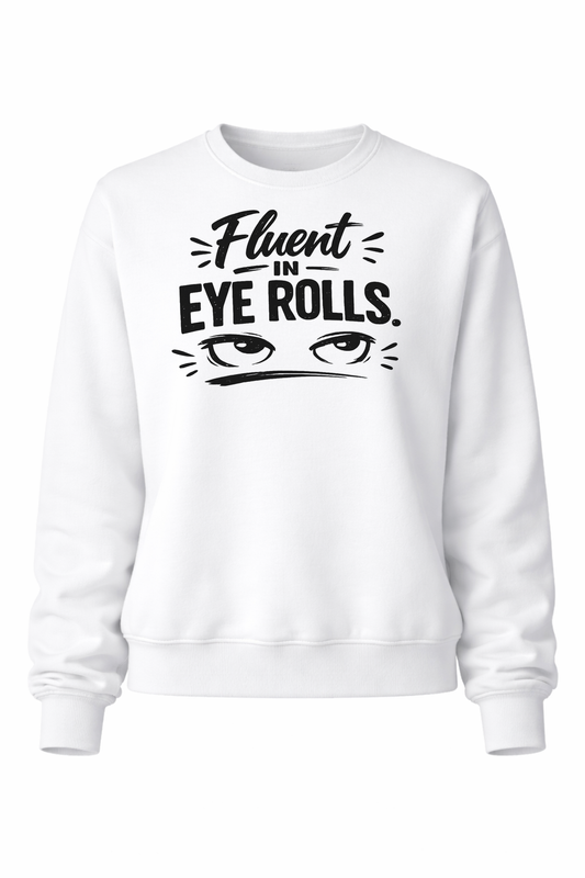Fluent in Eye Rolls Women’s Crewneck Sweater