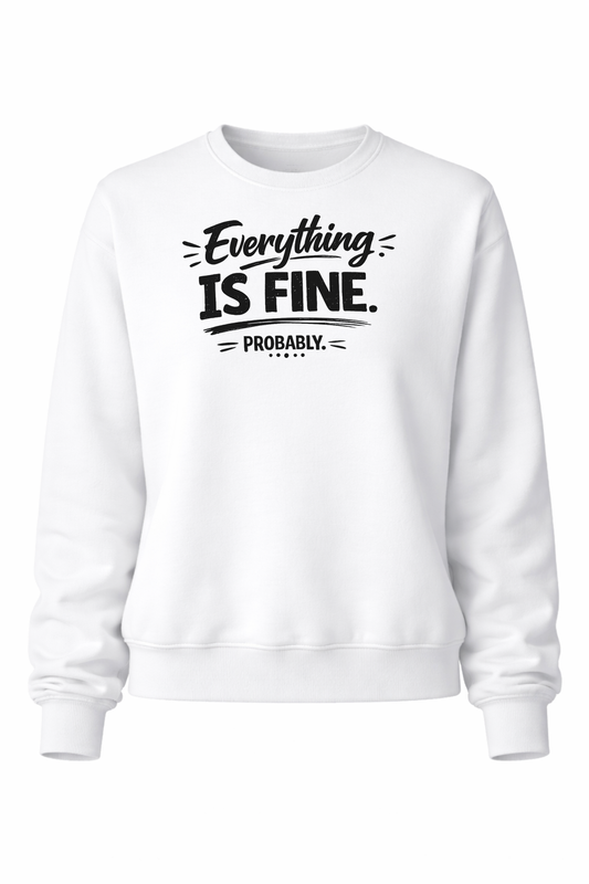 Everything is Fine. Probably Women’s Crewneck Sweater