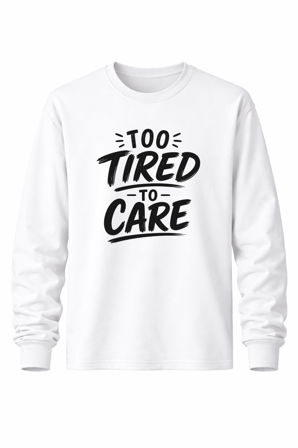 To Tired To Care Women’s Long Sleeve Shirts