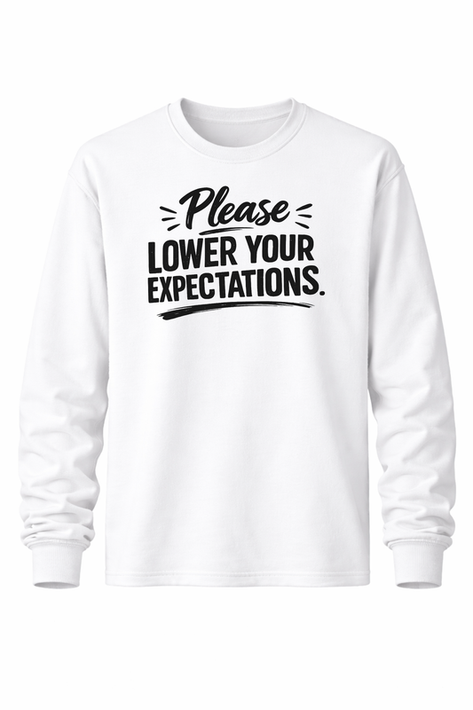Lower your expectations Women’s Long Sleeve Shirts