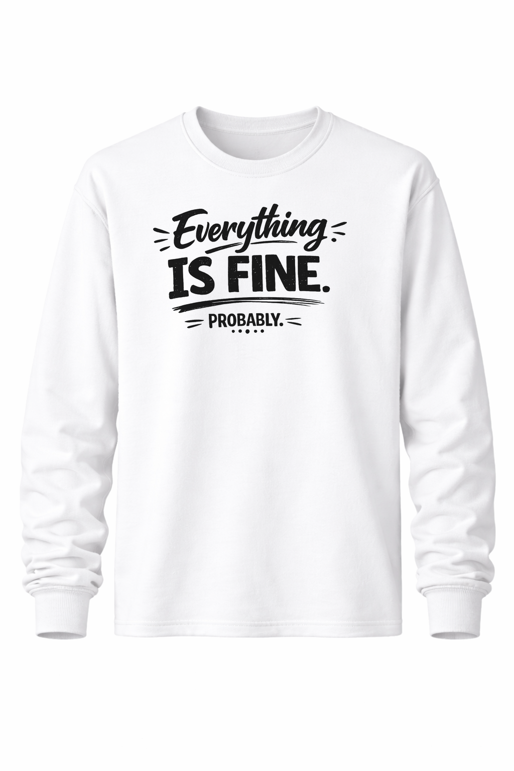 Everything is Fine. Probably Women’s Long Sleeve Shirts