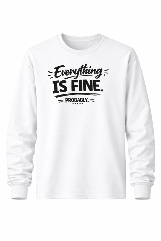 Everything is Fine. Probably Women’s Long Sleeve Shirts