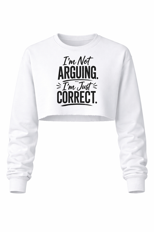 Not Arguing. Just Correct Women’s Long Sleeve Crop Top