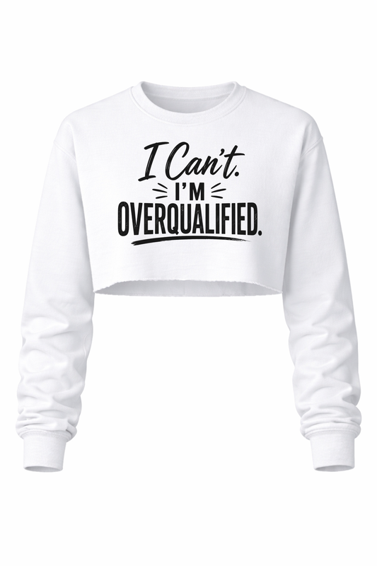 Can't. Overqualified. Women’s Long Sleeve Crop Top