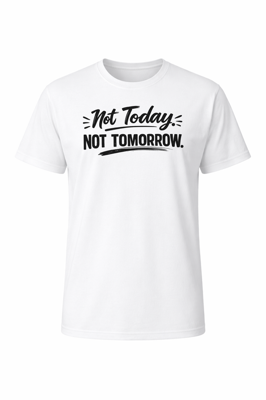 Not Today. Not Tomorrow Women’s Short Sleeve Shirts